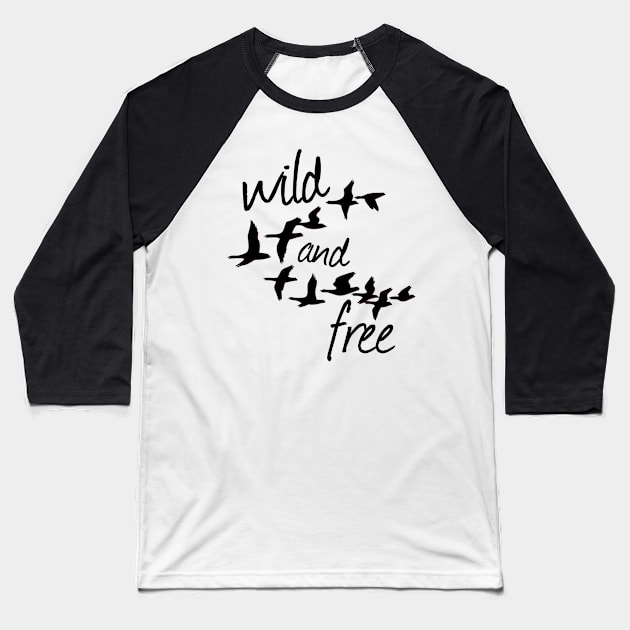 Wild and Free goose Baseball T-Shirt by SpassmitShirts